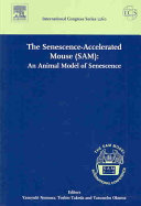 The senescence-accelerated mouse (SAM) : an animal model of senescence : proceedings of the 2nd International Conference on Senescence, the SAM model, held in Sapporo, Japan between 21 and 23 July 2003 /