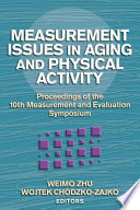 Measurement issues in aging and physical activity : proceedings of the 10th Measurement and Evaluation Symposium /
