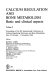 Calcium regulation and bone metabolism : basic clinical aspects : proceedings of the 9th International Conference on Calcium Regulating Hormones and Bone Metabolism, Nice, 25 October-1 November 1986 /