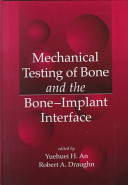 Mechanical testing of bone and the bone-implant interface /