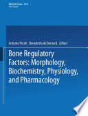 Bone regulatory factors : morphology, biochemistry, physiology, and pharmacology /