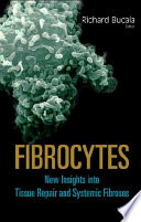Fibrocytes : new insights into tissue repair and systemic fribrosis /