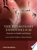 The pulmonary endothelium : function in health and disease /