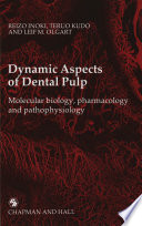 Dynamic aspects of dental pulp : molecular biology, pharmacology and pathophysiology /