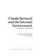 Claude Bernard and the internal environment : a memorial symposium /