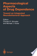 Pharmacological aspects of drug dependence : toward an integrated neurobehavioral approach /