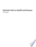 Myeloid cells in health and disease : a synthesis /