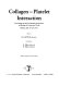 Collagen-platelet interaction : proceedings of the First Munich Symposium on Biology of Connective Tissue, Munich, July 19-20, 1976 /