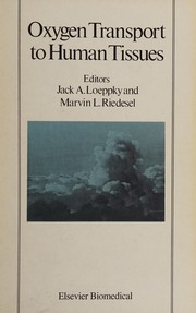 Oxygen transport to human tissues : a symposium in honor of Dr. U.C. Luft, held 25-27 June 1981 at the Veterans Administration Medical Center, Albuquerque, New Mexico, U.S.A. /