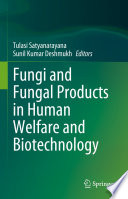 Fungi and Fungal Products in Human Welfare and Biotechnology /