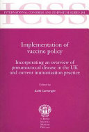 Implementation of vaccine policy : incorporating an overview of pneumococcal disease in the UK and current immunisation practice /