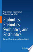 Probiotics, Prebiotics, Synbiotics, and Postbiotics : Human Microbiome and Human Health /
