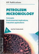 Petroleum microbiology : concepts, environmental implications, industrial applications /