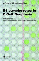 B1 lymphocytes in B cell neoplasia : 16th Workshop on the Mechanisms of B Cell Neoplasia, 1999 /