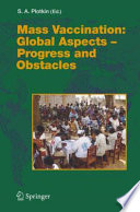 Mass vaccination : global aspects - progress and obstacles /