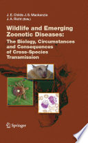 Wildlife and emerging zoonotic diseases : the biology, circumstances, and consequences of cross-species transmission /