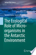 The Ecological Role of Micro-organisms in the Antarctic Environment /