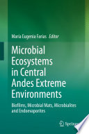 Microbial Ecosystems in Central Andes Extreme Environments : Biofilms, Microbial Mats, Microbialites and Endoevaporites /