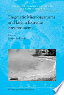 Enigmatic microorganisms and life in extreme environments /