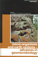 Micro-organisms and earth systems--advances in geomicrobiology : sixty-fifth Symposium of the Society for General Microbiology held at Keele University, September 2005 /