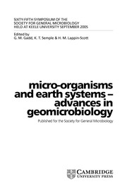 Micro-organisms and earth systems--advances in geomicrobiology : sixty-fifth Symposium of the Society for General Microbiology held at Keele University, September 2005 /