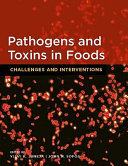 Pathogens and toxins in foods : challenges and interventions /