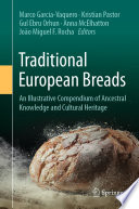 Traditional European Breads : An Illustrative Compendium of Ancestral Knowledge and Cultural Heritage  /