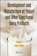 Development and manufacture of yogurt and other functional dairy products /