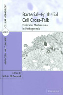 Bacterial-epithelial cell cross-talk : molecular mechanisms in pathogenesis /