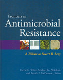 Frontiers in antimicrobial resistance : a tribute to Stuart B. Levy /