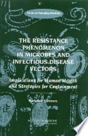 The resistance phenomenon in microbes and infectious disease vectors : implications for human health and strategies for containment : workshop summary /