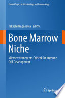 Bone Marrow Niche : Microenvironments Critical for Immune Cell Development /