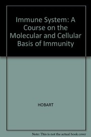 The Immune system : a course on the molecular and cellular basis of immunity /
