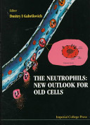 The neutrophils : new outlook for old cells /