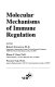 Molecular mechanisms of immune regulation /