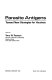 Parasite antigens : toward new strategies for vaccines /
