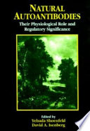 Natural autoantibodies : their physiological role and regulatory significance /