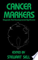 Cancer markers : diagnostic and developmental significance /