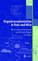 Organtransplantation in rats and mice : microsurgical techniques and immunological principals /