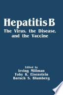 Hepatitis B : the virus, the disease, and the vaccine /