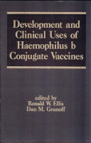 Development and clinical uses of haemophilus b conjugate vaccines /