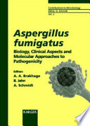 Aspergillus fumigatus : biology, clinical aspects, and molecular approaches to pathogenicity /