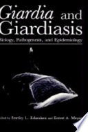 Giardia and giardiasis : biology, pathogenesis, and epidemiology /