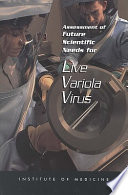 Assessment of future scientific needs for live variola virus /