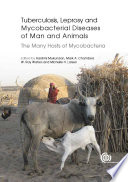 Tuberculosis, leprosy and mycobacterial diseases of man and animals : the many hosts of mycobacteria /