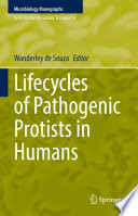 Lifecycles of Pathogenic Protists in Humans /