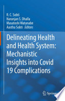Delineating Health and Health System: Mechanistic Insights into Covid 19 Complications /