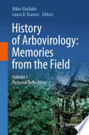 History of Arbovirology: Memories from the Field : Volume I: Personal Reflections /