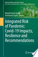Integrated Risk of Pandemic: Covid-19 Impacts, Resilience and Recommendations.