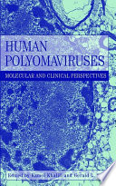 Human polyomaviruses : molecular and clinical perspectives /